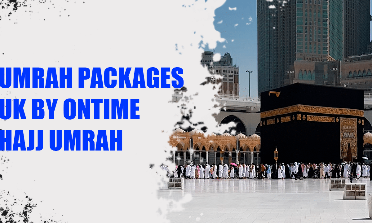 Umrah Packages UK By Ontime HajjUmrah 202