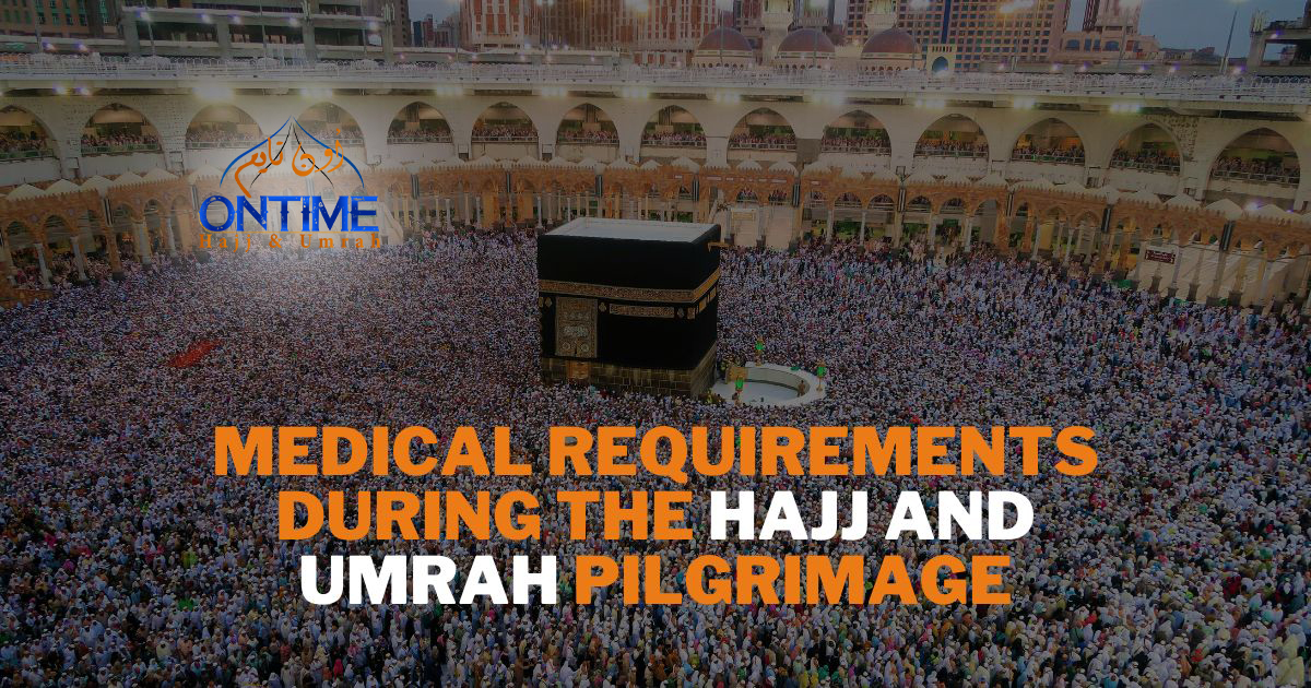 Medical Requirements During The Hajj And Umrah Pilgrimage 2024